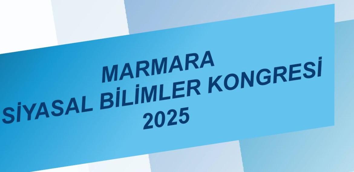 Marmara Siyasal Bilimler Kongresi İçin Bildiri Çağrısı Başladı